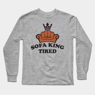 Sofa King Tired Long Sleeve T-Shirt